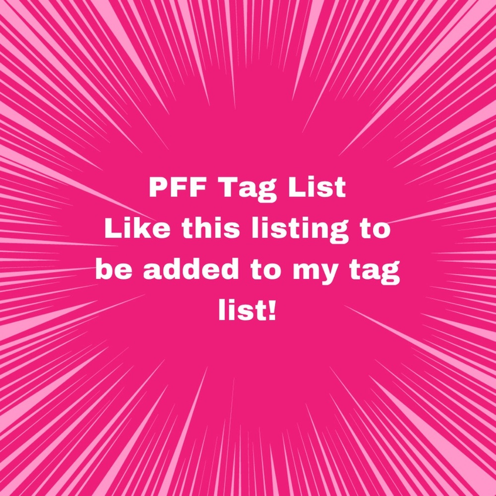 Tag List 💜 like this listing For Show notifications and invites!